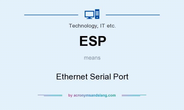 What does ESP mean? It stands for Ethernet Serial Port