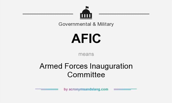 What does AFIC mean? It stands for Armed Forces Inauguration Committee