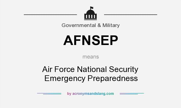 What does AFNSEP mean? It stands for Air Force National Security Emergency Preparedness