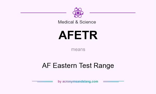 What does AFETR mean? It stands for AF Eastern Test Range