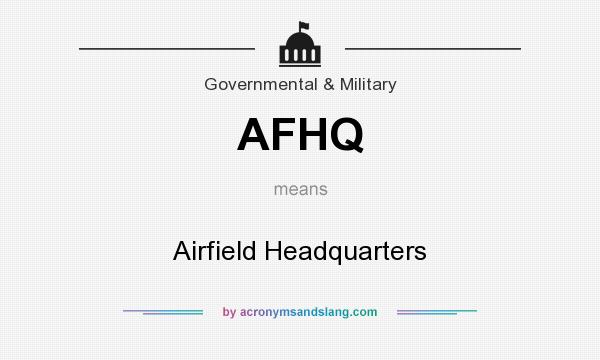 What does AFHQ mean? It stands for Airfield Headquarters