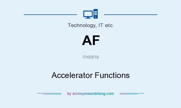 What does AF mean? It stands for Accelerator Functions