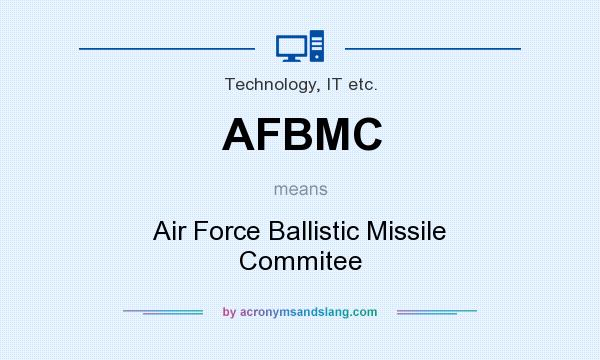 What does AFBMC mean? It stands for Air Force Ballistic Missile Commitee