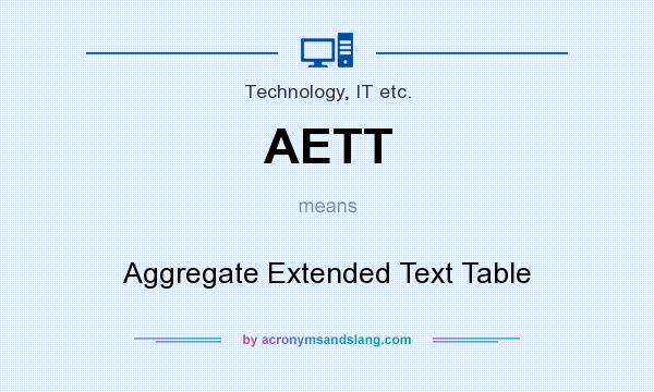 What does AETT mean? It stands for Aggregate Extended Text Table