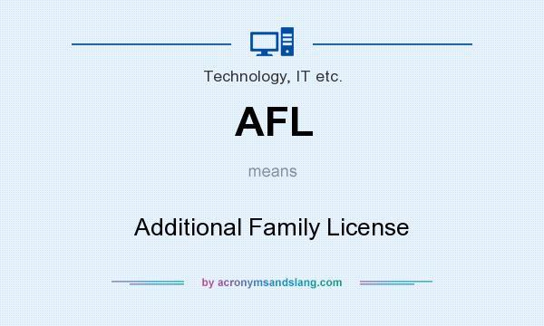 What does AFL mean? It stands for Additional Family License