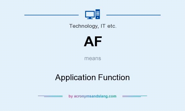 What does AF mean? It stands for Application Function