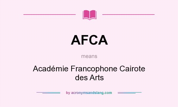 What does AFCA mean? It stands for Académie Francophone Cairote des Arts
