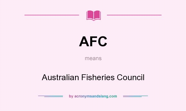 What does AFC mean? It stands for Australian Fisheries Council