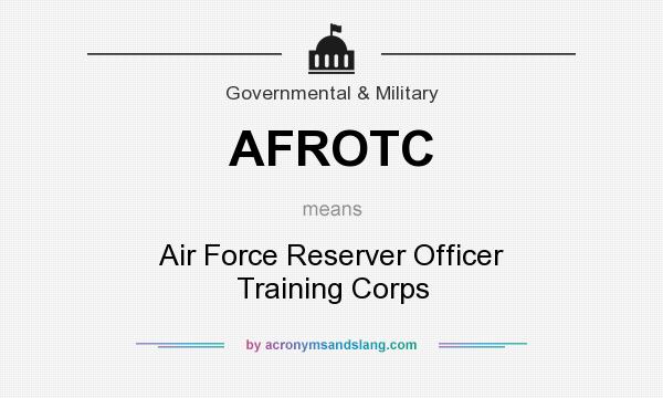 What does AFROTC mean? It stands for Air Force Reserver Officer Training Corps