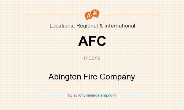 What does AFC mean? It stands for Abington Fire Company