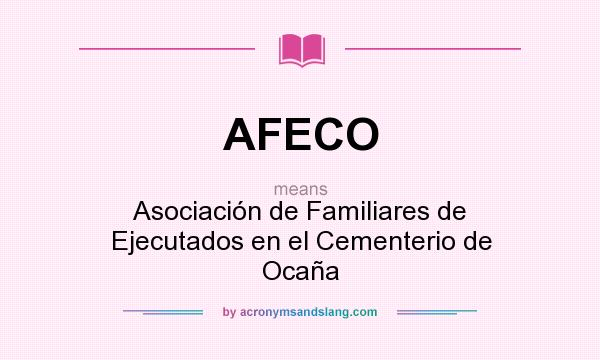 What does AFECO mean? It stands for Asociación de Familiares de Ejecutados en el Cementerio de Ocaña