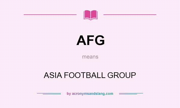 What does AFG mean? It stands for ASIA FOOTBALL GROUP