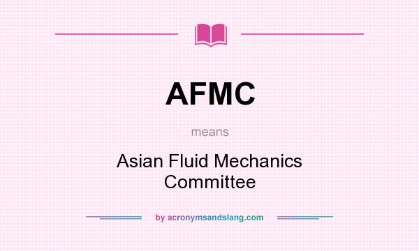What does AFMC mean? It stands for Asian Fluid Mechanics Committee
