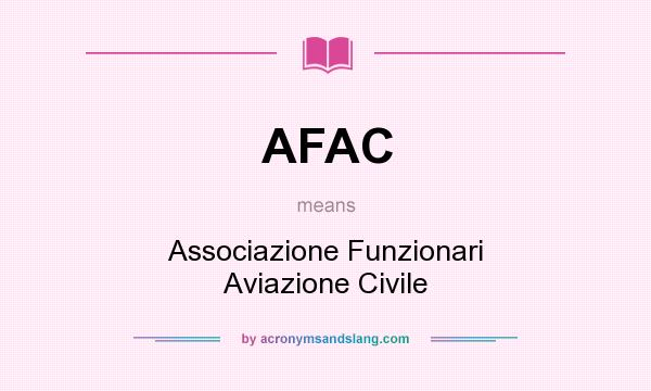 What does AFAC mean? It stands for Associazione Funzionari Aviazione Civile