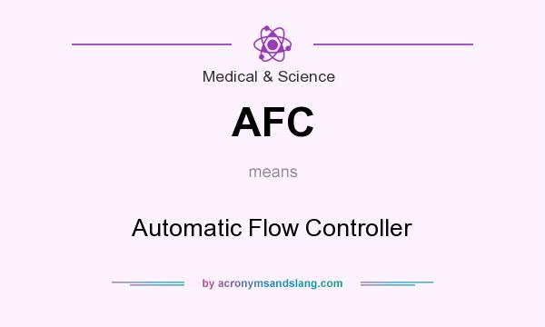 What does AFC mean? It stands for Automatic Flow Controller