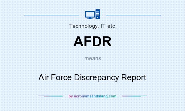 What does AFDR mean? It stands for Air Force Discrepancy Report