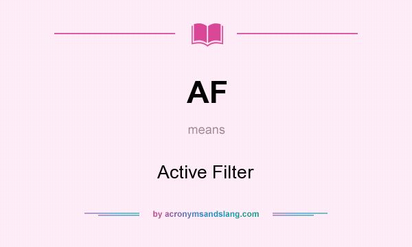 What does AF mean? It stands for Active Filter