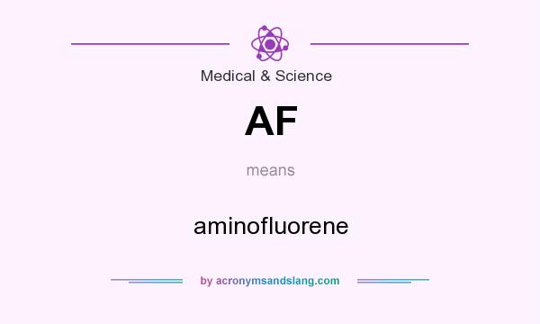 What does AF mean? It stands for aminofluorene