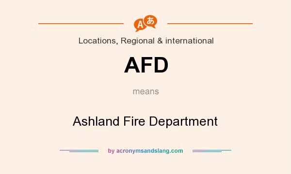 What does AFD mean? It stands for Ashland Fire Department
