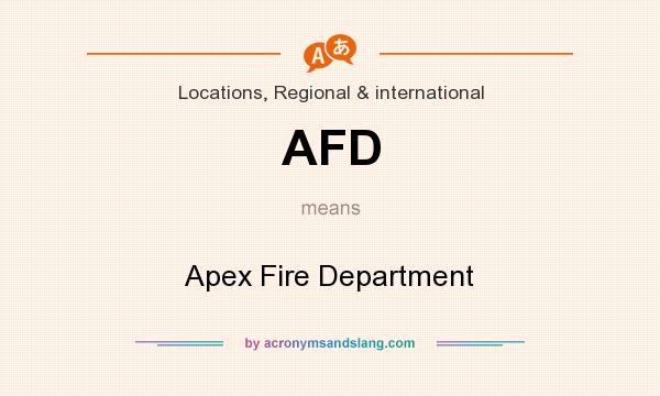 What does AFD mean? It stands for Apex Fire Department