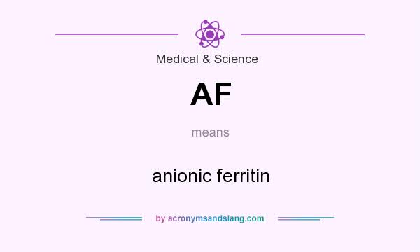 What does AF mean? It stands for anionic ferritin