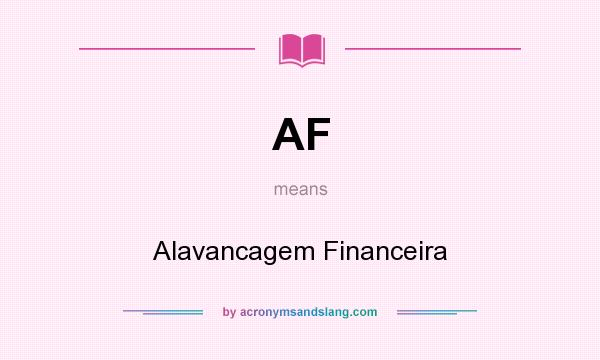 What does AF mean? It stands for Alavancagem Financeira
