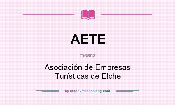 What does AETE mean? It stands for Asociación de Empresas Turísticas de Elche