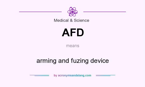 What does AFD mean? It stands for arming and fuzing device