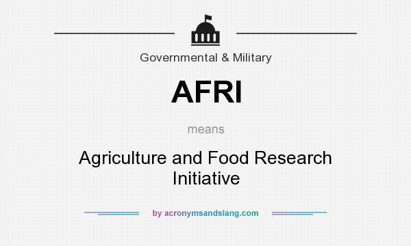 What does AFRI mean? It stands for Agriculture and Food Research Initiative
