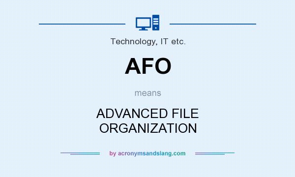 What does AFO mean? It stands for ADVANCED FILE ORGANIZATION