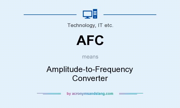 What does AFC mean? It stands for Amplitude-to-Frequency Converter