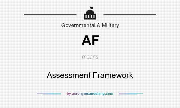 What does AF mean? It stands for Assessment Framework