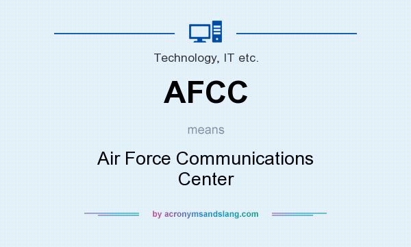What does AFCC mean? It stands for Air Force Communications Center