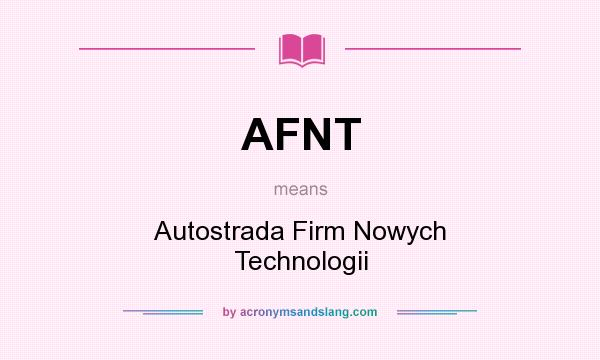What does AFNT mean? It stands for Autostrada Firm Nowych Technologii