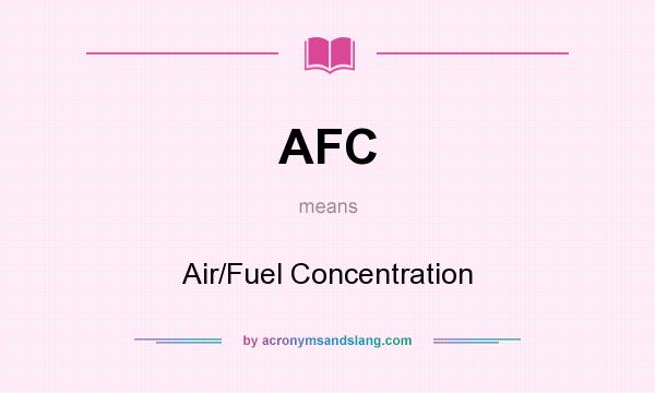 What does AFC mean? It stands for Air/Fuel Concentration