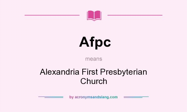 What does Afpc mean? It stands for Alexandria First Presbyterian Church