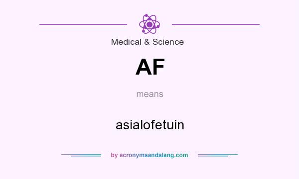 What does AF mean? It stands for asialofetuin