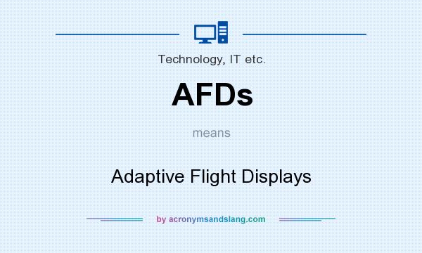 What does AFDs mean? It stands for Adaptive Flight Displays