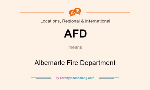 What does AFD mean? It stands for Albemarle Fire Department