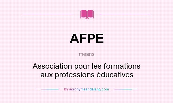 What does AFPE mean? It stands for Association pour les formations aux professions éducatives
