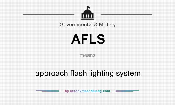 What does AFLS mean? It stands for approach flash lighting system