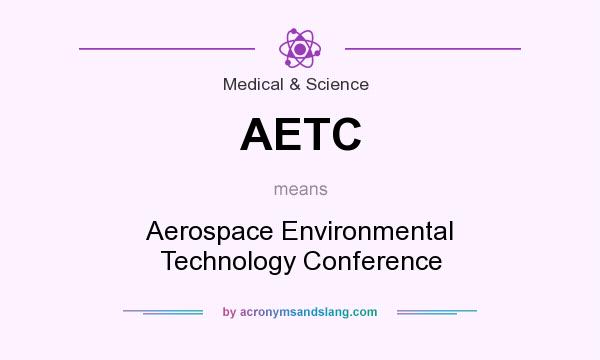 What does AETC mean? It stands for Aerospace Environmental Technology Conference