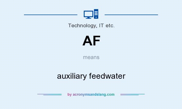 What does AF mean? It stands for auxiliary feedwater