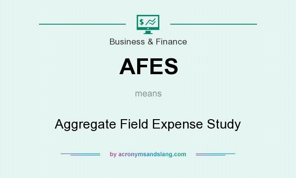 What does AFES mean? It stands for Aggregate Field Expense Study