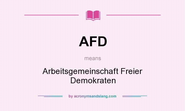 What does AFD mean? It stands for Arbeitsgemeinschaft Freier Demokraten