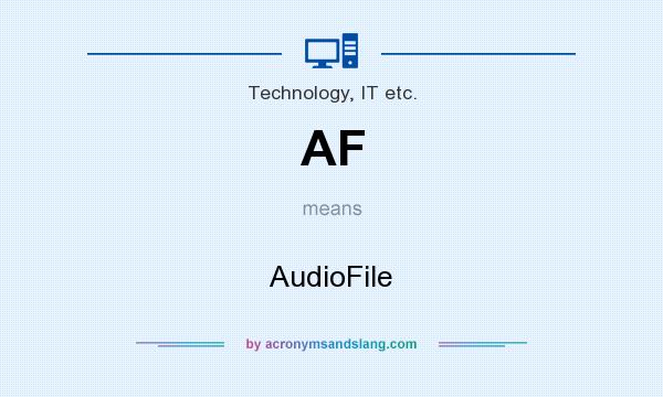 What does AF mean? It stands for AudioFile
