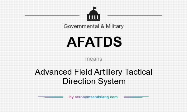 What does AFATDS mean? It stands for Advanced Field Artillery Tactical Direction System