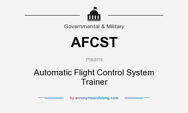What does AFCST mean? It stands for Automatic Flight Control System Trainer