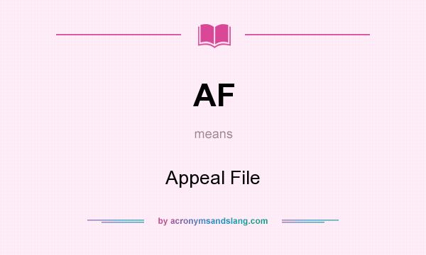 What does AF mean? It stands for Appeal File