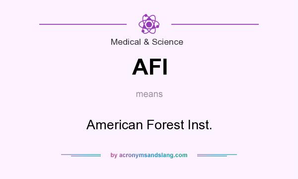 What does AFI mean? It stands for American Forest Inst.